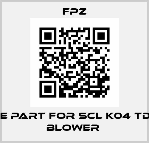 spare part for SCL K04 TD MOR blower  Fpz