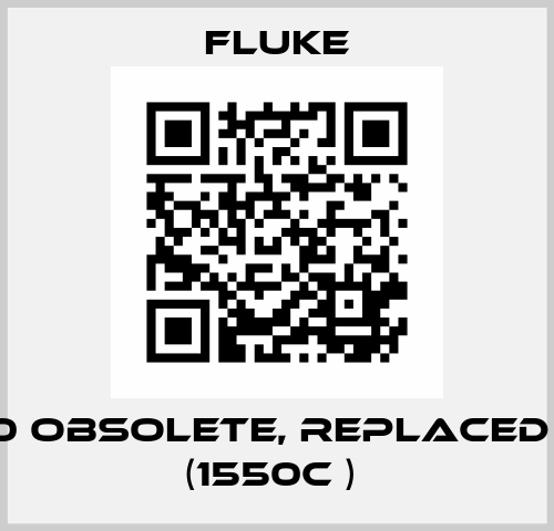 1550 obsolete, replaced by  (1550C )  Fluke